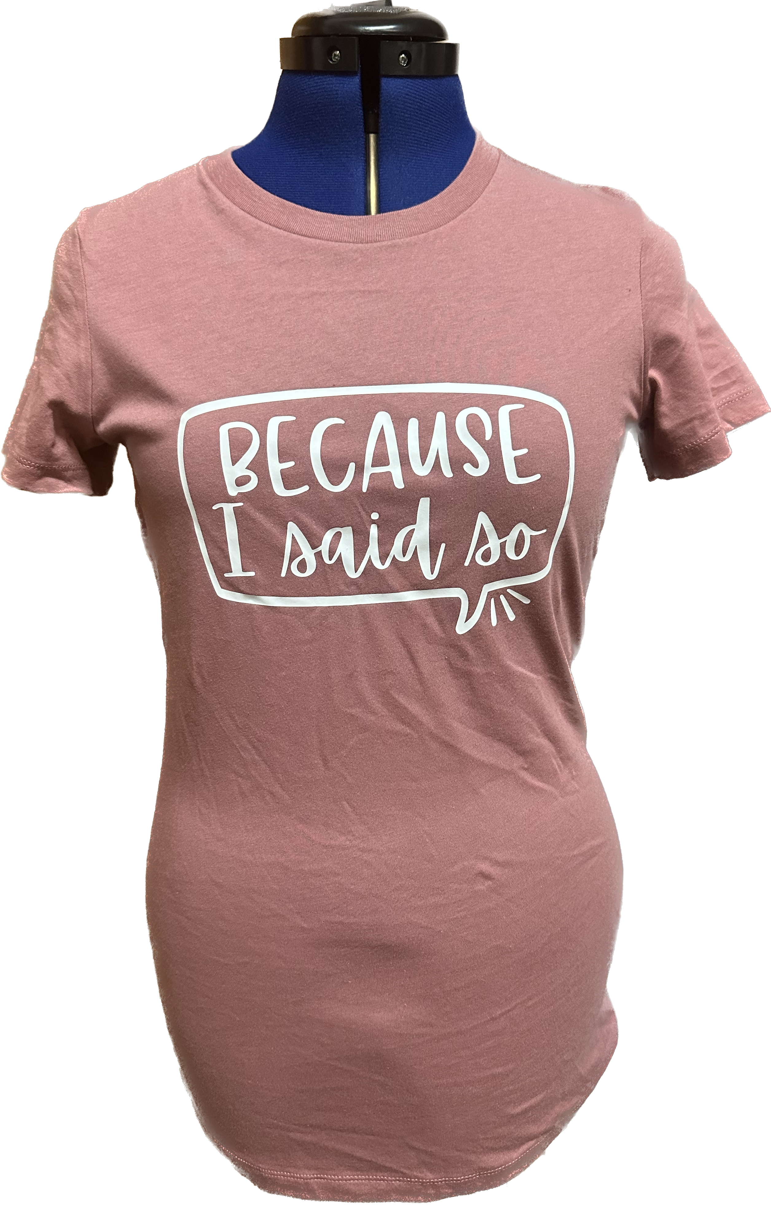 “Because I Said So” Fitted Tee