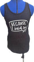 “Because I said so” Glow Vinyl on Black Tank