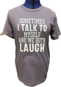 “Sometimes I Talk to Myself" Tee